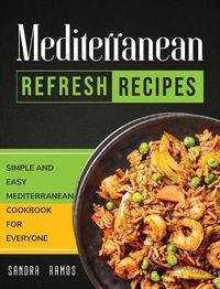 Cover image for Mediterranean Refresh Recipes: Simple and Easy Mediterranean Cookbook for Everyone