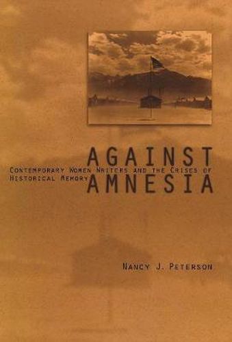 Cover image for Against Amnesia: Contemporary Women Writers and the Crises of Historical Memory