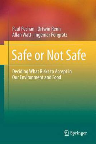 Cover image for Safe or Not Safe: Deciding What Risks to Accept in Our Environment and Food