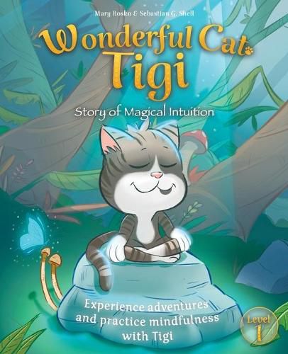 Cover image for Wonderful Cat Tigi: Story of Magical Intuition - Experience adventures and practice mindfulness with Tigi.