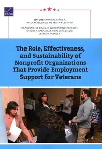 Cover image for The Role, Effectiveness, and Sustainability of Nonprofit Organizations That Provide Employment Support for Veterans