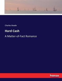 Cover image for Hard Cash: A Matter-of-Fact Romance