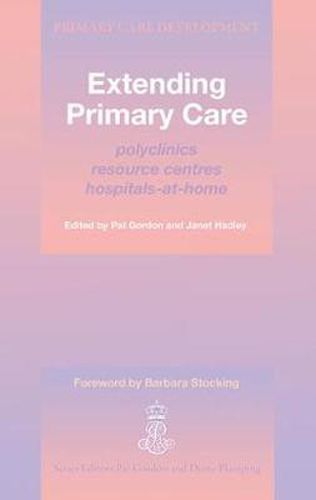 Cover image for Extending Primary Care: Polyclinics resource centres hospitals-at-home