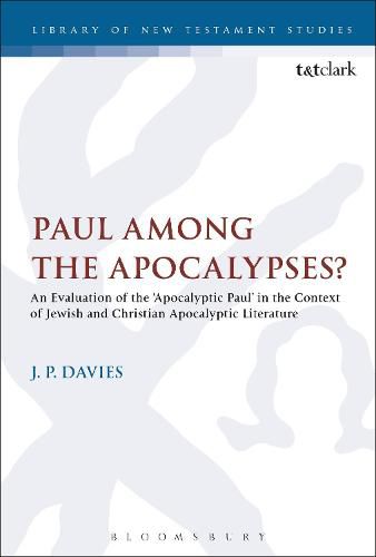 Paul Among the Apocalypses?: An Evaluation of the 'Apocalyptic Paul' in the Context of Jewish and Christian Apocalyptic Literature