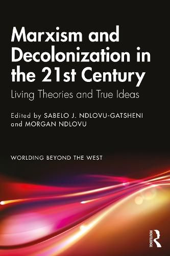 Cover image for Marxism and Decolonization in the 21st Century: Living Theories and True Ideas