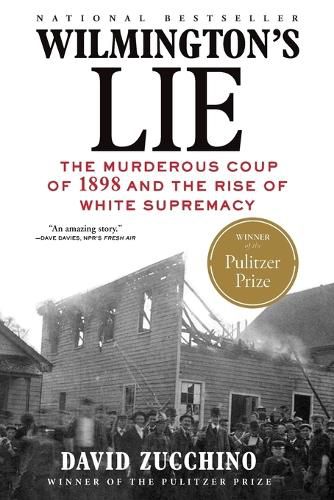 Cover image for Wilmington's Lie (Winner of the 2021 Pulitzer Prize): The Murderous Coup of 1898 and the Rise of White Supremacy
