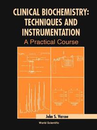 Cover image for Clinical Biochemistry: Techniques And Instrumentation - A Practical Course