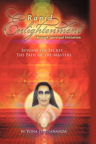 Cover image for Rapid Enlightenment Through Spiritual Initiation: Beyond the  Secret  - The Path of the Masters