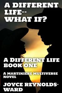 Cover image for A Different Life--What If?: A Martiniere Multiverse Novel