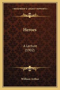 Cover image for Heroes: A Lecture (1902)