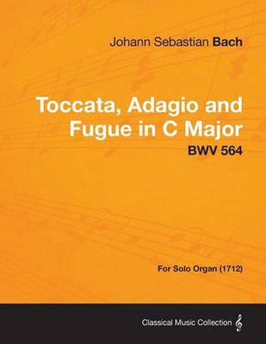 Cover image for Toccata, Adagio and Fugue in C Major - BWV 564 - For Solo Organ (1712)