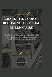 Cover image for Crack The Code Of Becoming A Lifetime millionaire