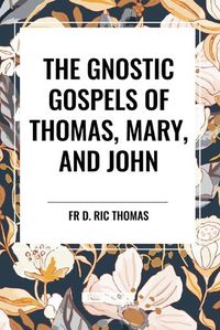 Cover image for The Gnostic Gospels of Thomas, Mary, and John