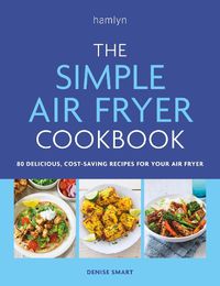 Cover image for The Simple Air Fryer Cookbook