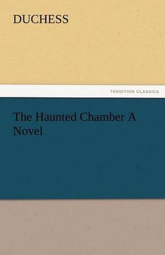 Cover image for The Haunted Chamber a Novel
