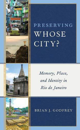 Cover image for Preserving Whose City?: Memory, Place, and Identity in Rio de Janeiro