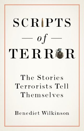 Cover image for Scripts of Terror: The Stories Terrorists Tell Themselves