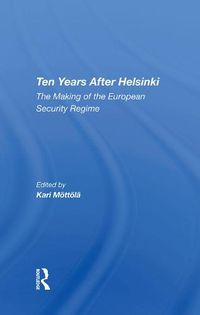 Cover image for Ten Years After Helsinki: The Making of the European Security Regime