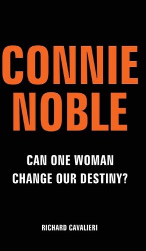 Cover image for Connie Noble: Can One Woman Change Our Destiny?