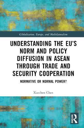 Understanding the EU's Norm and Policy Diffusion in ASEAN through Trade and Security Cooperation