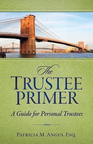 The Trustee Primer: A Guide for Personal Trustees