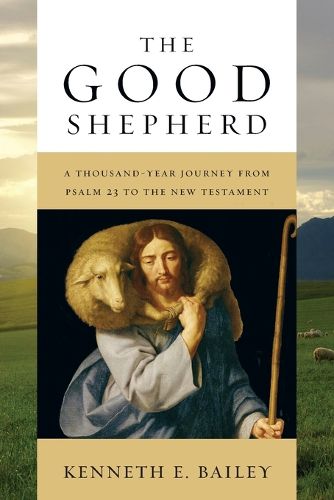 Cover image for The Good Shepherd: A Thousand-Year Journey from Psalm 23 to the New Testament