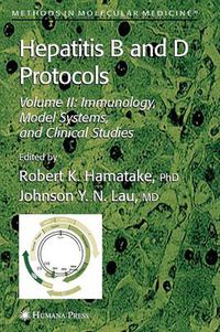 Cover image for Hepatitis B and D Protocols: Volume 2: Immunology, Model Systems, and Clinical Studies