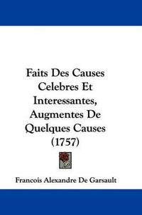 Cover image for Faits Des Causes Celebres Et Interessantes, Augmentes De Quelques Causes (1757)