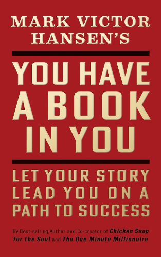 Cover image for You Have a Book in You - Revised Edition: Let Your Story Lead You On a Path to Success