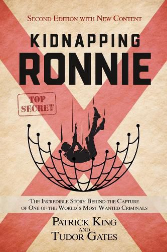 Kidnapping Ronnie: The Incredible Story Behind the Capture of One of the World's Most Wanted Criminals