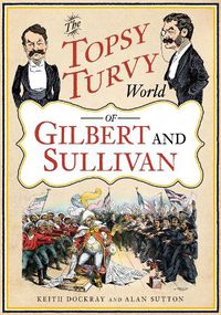 Cover image for The Topsy Turvy World of Gilbert and Sullivan