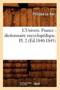 Cover image for L'Univers. France: Dictionnaire Encyclopedique. Pl. 2 (Ed.1840-1845)