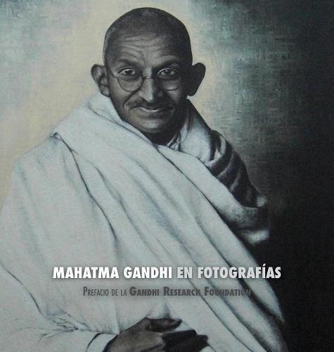 Cover image for Mahatma Gandhi En Fotograf as: Prefacio de la Gandhi Research Foundation