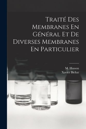 Cover image for Traite Des Membranes En General Et De Diverses Membranes En Particulier