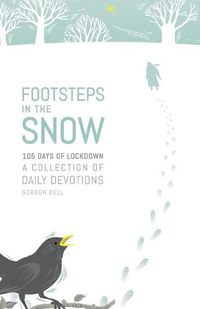 Cover image for Footsteps in the Snow: 105 Days of lockdown