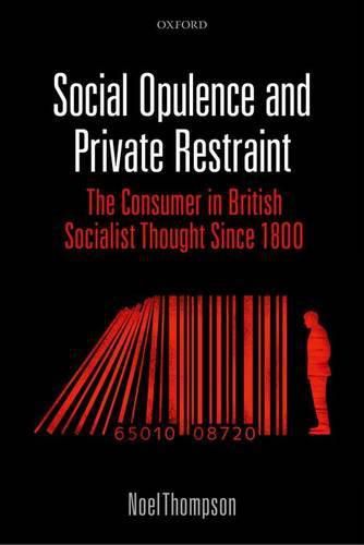 Cover image for Social Opulence and Private Restraint: The Consumer in British Socialist Thought Since 1800