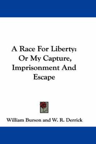 Cover image for A Race for Liberty: Or My Capture, Imprisonment and Escape