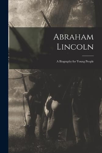 Cover image for Abraham Lincoln; a Biography for Young People