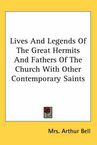 Cover image for Lives and Legends of the Great Hermits and Fathers of the Church with Other Contemporary Saints