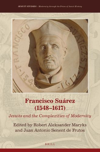 Cover image for Francisco Suarez (1548-1617): Jesuits and the Complexities of Modernity