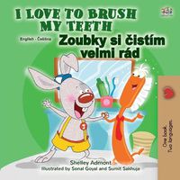 Cover image for I Love to Brush My Teeth (English Czech Bilingual Children's Book)