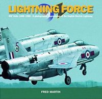 Cover image for Lightning Force: RAF Units 1960-1988 - A Photographic Appreciation of the English Electric Lightning