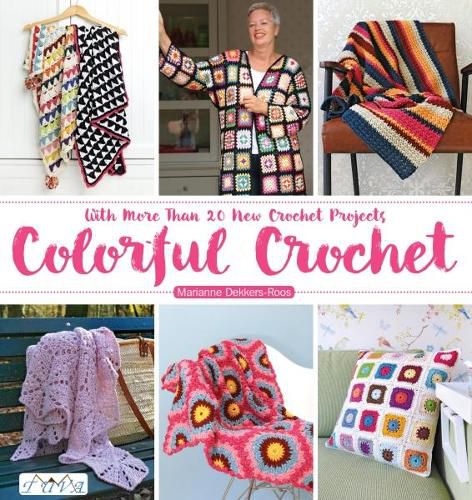 Colorful Crochet - With More than 20 New Crochet P rojects