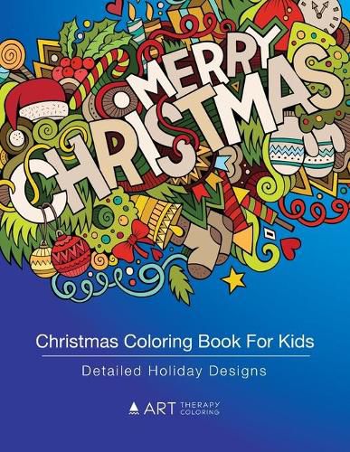 Cover image for Christmas Coloring Book For Kids: Detailed Holiday Designs: Coloring For Kids, Older Kids, Girls, Boys, Tweens, Coloring Pages Designs With Christmas Trees, Santa Claus, Presents & More