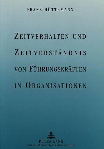 Cover image for Zeitverhalten Und Zeitverstaendnis Von Fuehrungskraeften in Organisationen