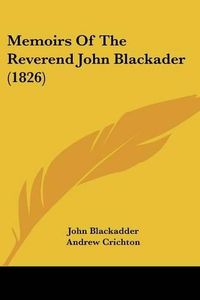 Cover image for Memoirs Of The Reverend John Blackader (1826)