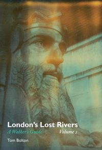 Cover image for London's Lost Rivers: A Walker's Guide