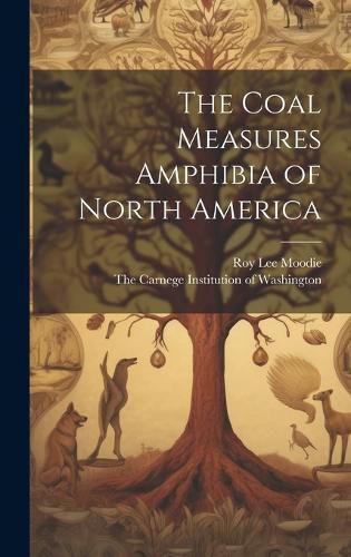 Cover image for The Coal Measures Amphibia of North America