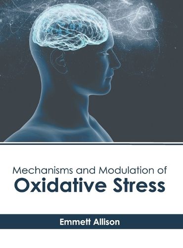 Cover image for Mechanisms and Modulation of Oxidative Stress