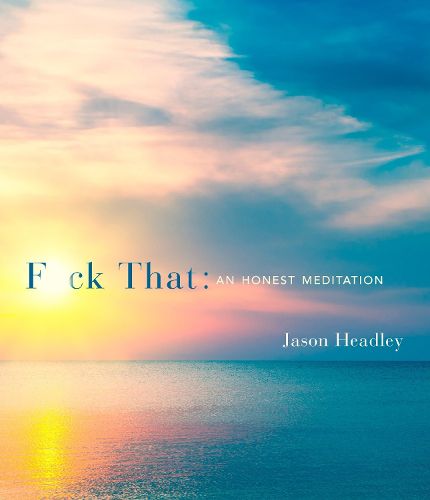 Cover image for F*ck That: An Honest Meditation